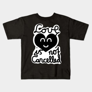 Love Is Not Cancelled (Black) Kids T-Shirt